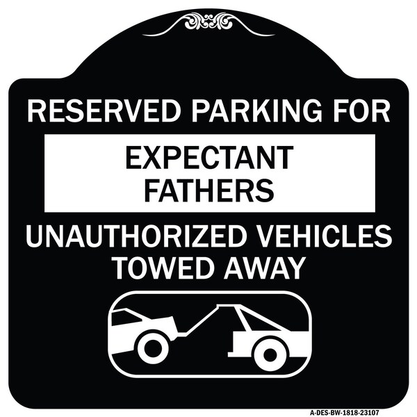 Signmission Reserved Parking for Expectant Fathers Unauthorized Vehicles Towed Away, A-DES-BW-1818-23107 A-DES-BW-1818-23107 - main